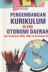 Image of Pengembangan kurikulum di era otonomi daerah dari kurikulum 2004, 2006, ke kurikulum 2013