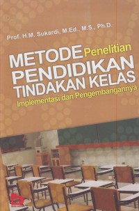 Image of Metode penelitian pendidikan tindakan kelas : implimentasi dan pengembangannya