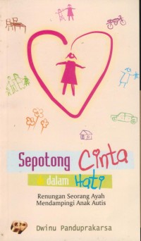 Image of Sepotong cinta di dalam hati : renungan seorang ayah mendampingi anak autis