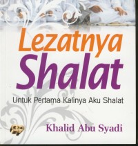 Image of Lezatnya shalat : untuk pertama kalinya aku shalat
