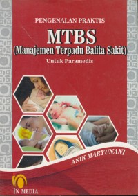 Image of Pengenalan praktis mtbs (manajemen terpadu balita sakit) : untuk paramedis