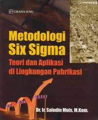 Image of Metodologi six sigma : teori dan aplikasi di lingkungan pabrikasi