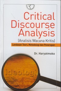 Image of Critical discourse analysis (analisis wacana kritis) : landasan teori, metodologi dan penerapan