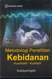 Image of Metodologi penelitian kebidanan : kuantitatif - kualitatif