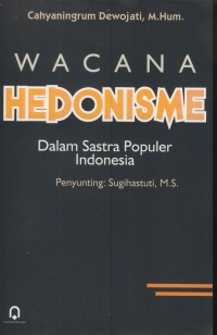 Image of Wacana hedonisme : dalam sastra populer Indonesia