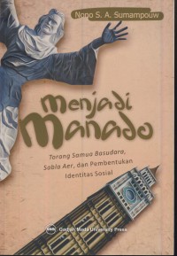 Image of Menjadi manado : torang samua basudara, sabla aer, dan pembentukan identitas sosial