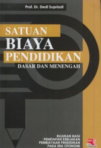 Image of Satuan Biaya Pendidikan : Dasar Dan Menengah (Rujukan Bagi Penetapan  Kebijakan Pembiayaan Pendidikan Pada Era Otonomi Dan Manajemen Berbasis Sekolah)
