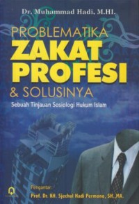 Image of Problematika zakat profesi & solusinya : sebuah tinjauan sosiologi hukum islam