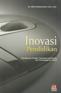Image of Inovasi pendidikan : pendekatan praktik teknologi multimedia dan pembelajaran online