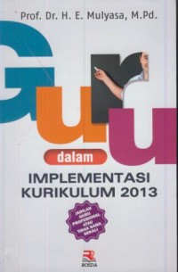 Image of Guru dalam implementasi kurikulum 2013 : jadilah guru profesional atau tidak sama sekali