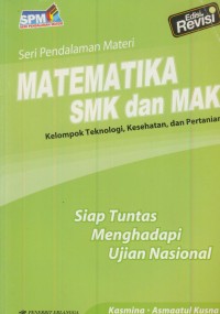 Image of Spm matematika SMK dan MAK (kelompok teknologi, kesehatan, dan pertanian) : siap tuntas menghadapi Ujian Nasioanal