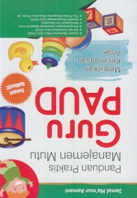 Image of Panduan praktis manajemen mutu guru PAUD : melejitkan kecerdasan anak