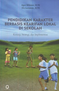 Image of Pendidikan karakter berbasis kearifan lokal di sekolah :  konsep, strategi, dan implentasi