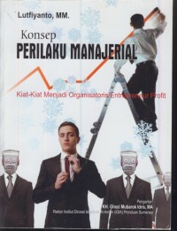 Image of Konsep perilaku manajerial : kiat-kiat menjadi organisatoris/entrepneur profit