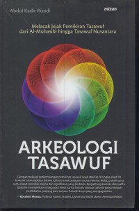 Image of Arkeologi tasawuf : melacak jejak pemikiran tasawuf dari al-muhasibi hingga tasawuf nusantara