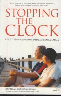 Image of Stopping the clock : jurus tetap bugar dan bahagia di masa lansia