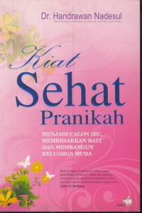 Image of Kiat sehat pranikah : menjadi calon ibu, membesarkan bayi dan membangun keluarga muda