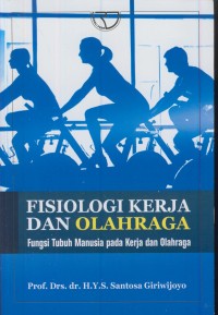 Image of Fisiologi kerja dan olahraga : fungsi tubuh manusia pada kerja dan olahraga