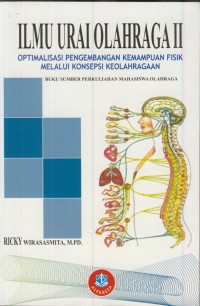 Image of Ilmu urai olahraga [ Jil.2 ]: optimalisasi pengembangan kemampuan fisik melalui konsepsi keolahragaan