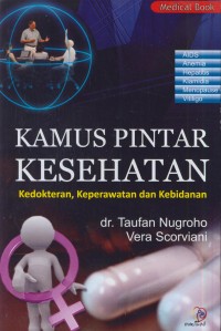 Image of Kamus pintar kesehatan: kedokteran, keperawatan dan kebidanan