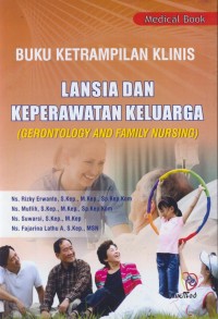 Image of Buku keterampilan klinis : lansia dan keperawatan keluarga (gerontology and family nursing)