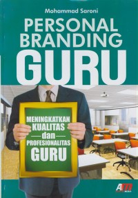 Image of Personal branding guru : meningkatkan kualitas dan profesionalitas guru
