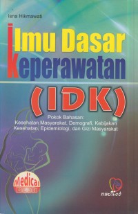 Image of Ilmu dasar keperawatan ( IDK ) : kesehatan masyarakat, demografi, kebijakan kesehatan, epidemiologi, dan gizi masyarakat