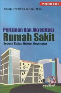Image of Perizinan dan akreditasi rumah sakit sebuah kajian hukum kesehatan