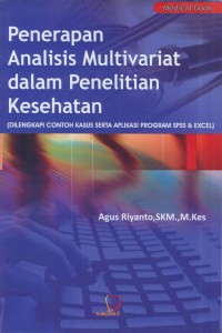Image of Penerapan analisis multivariat  dalam penelitian kesehatan ( dilengkapi contoh kasus serta aplikasi program spss & excel )