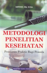 Image of Metodologi penelitian kesehatan: penuntun praktis bagi pemula