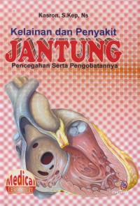 Image of Kelainan dan penyakit jantung : pencegahan serta pengobatannya