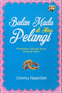 Image of Bulan madu di atas pelangi : pernikahan seindahan bulan semanis madu