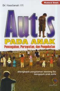Image of Autis pada anak pencegahan, perawatan dan pengobatan : dilengkapi pengalaman seorang ibu mengasuh anak autis