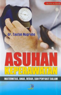 Image of Asuhan Keperawatan : maternitas, anak, bedah, dan penyakit dalam