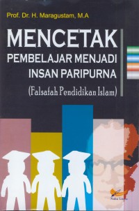 Image of Mencetak pembelajar menjadi insan paripurna ( filsafat pendidikan islam )