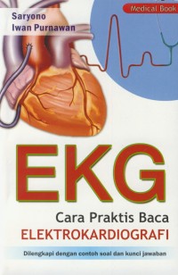 Image of EKG cara praktis baca elektrokardiografi : dilengkapi dengan contoh soal dan kunci jawaban