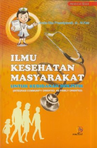 Image of Ilmu kesehatan masyarakat : untuk kebidanan holistik ( integrasi community oriented ke family oriented )