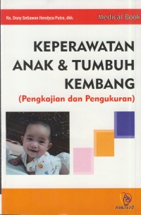 Image of Keperawatan anak & tumbuh kembang ( pengkajian dan pengukuran )
