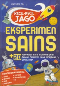 Image of Kecil-kecil jago eksperimen sains + 20 cara percobaan sains menyenangkan dengan peralatan yang sederhana untuk anak