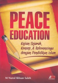 Image of Peace education : kajian sejarah, konsep, & revansinya dengan pendidikan islam