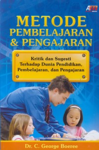 Image of Metode pembelajaran & pengajaran : kritik dan sugesti terhadap dunia pendidikan, pembelajaran, dan pengajaran