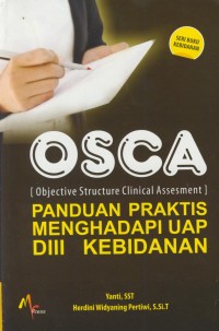 Image of Osca (objective structure clinical assesment) : panduan praktis menghadapi uap DIII kebidanan