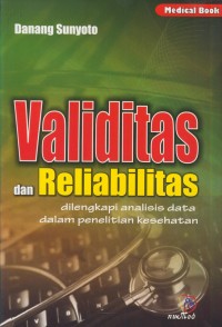 Image of Validitas dan realibilitas: dilengkapi analisis data dalam penelitian kesehatan