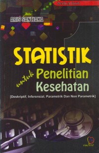 Image of Statistik untuk penelitian kesehatan [ Deskriptif, inferensial, parametrik, dan non paramrtrik ]