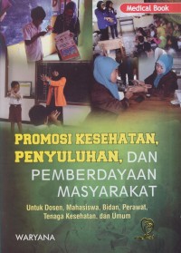 Image of Promosi kesehatan penyuluhan dan pemberdayaan masyarakat : untuk dosen, mahasiswa, bidan, perawat, tenaga kesehatan, dan umum