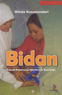 Image of Bidan : sebuah pendekatan midwifer of knowledge