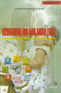 Image of Kesehatan ibu dan anak (kia) : dalam millenium development goals (mdgs)