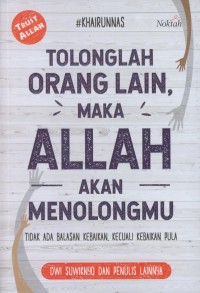 Image of Tolonglah orang lain, maka Allah akan menolongmu : tidak ada balasan kebaikan, kecuali kebaikan pula