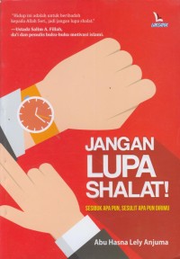 Image of Jangan lupa sholat : sesibuk apa pun, sesulit apa pun dirimu