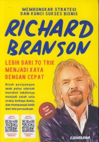 Image of Membongkar strategi dan kunci sukses bisnis Richard Branson : lebih dari 70 trik menjadi kaya dengan cepat
